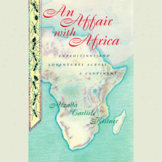 An Affair With Africa: Expeditions And Adventures Across A Continent (unabridged)