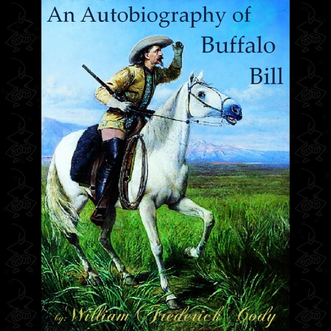 An Autobiography Of Buffalo Bill (unabridged)