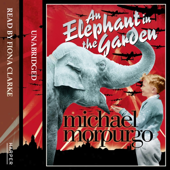 An Elephant In The Garden (unabridged)