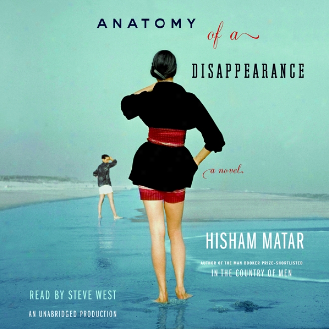 Anatomy Of A Disappearance: A Novel (unabridged)