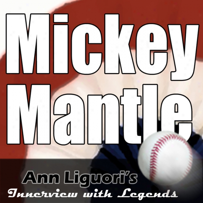 Ann Liguori's Audio Hall Of Fame:: Mickey Mantle