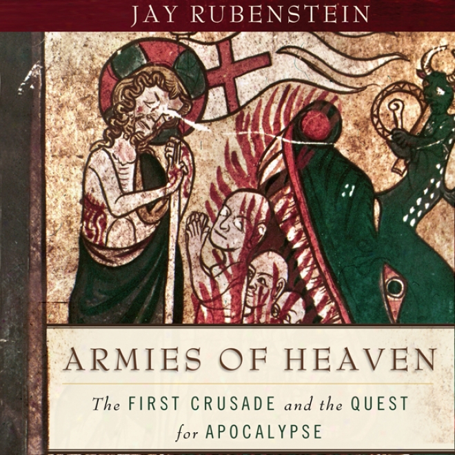 Armies Of Heacwn: The First Crusade And The Quest For Apocalypse (unabridged)