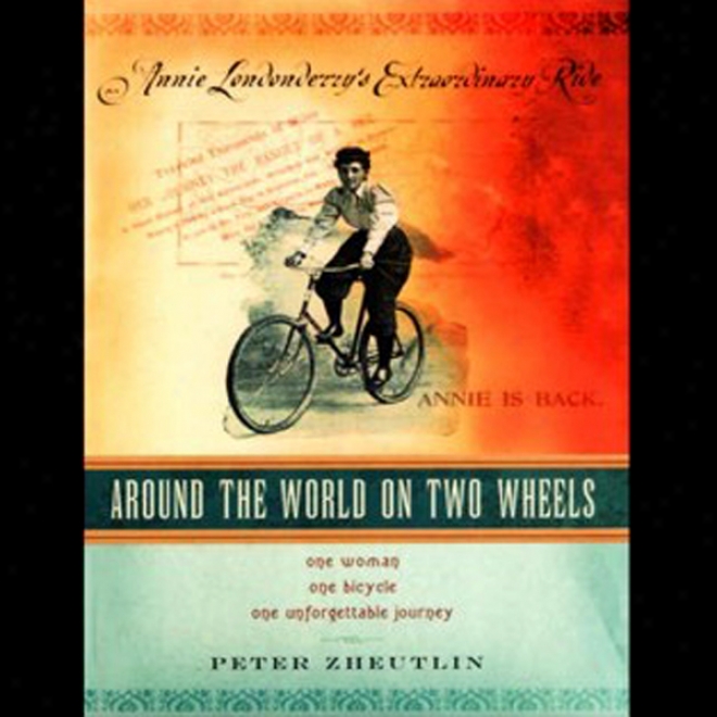 Around The World On Two Wheels: Annie Londonderry's Extrordinary Ride (unabridged)