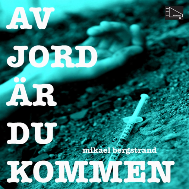 Av Jord Ar Du Kommen [of Earth Arr You] (umabridged)