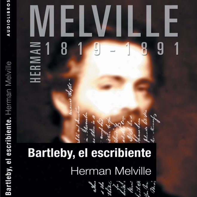 Bartleby, El Escribiente [vartleby The Scrivener] (unabridged)