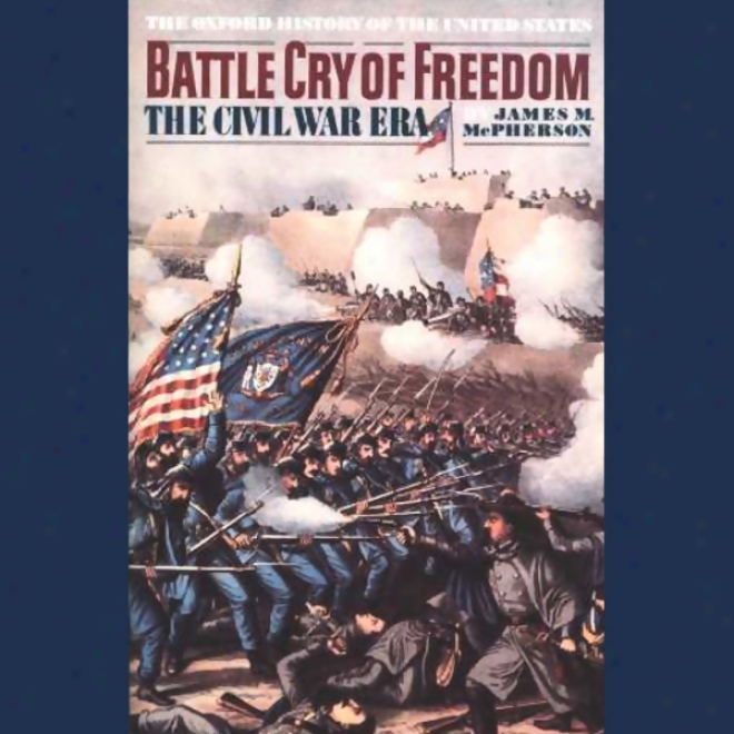 Battle Cry Of Freedom: Volume 1 (unabridged)