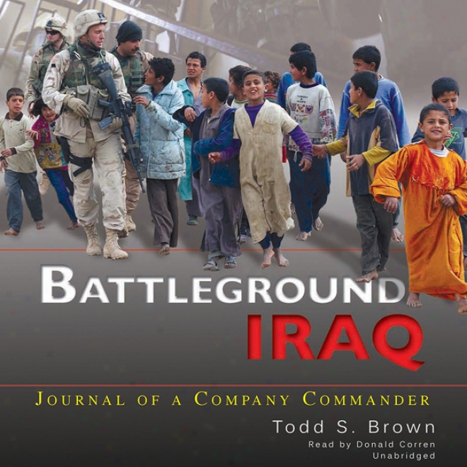 Battleground Iraq: Journal Of A Company Commander (unabridged)