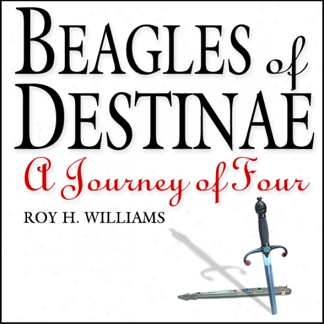 Beagles Of Destinae: A Travel Of Four (unabridged)