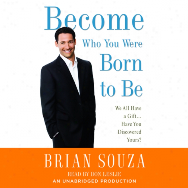 Become Who You Were Born To Be: WeA ll Have A Gift....have You Discovered Yours?