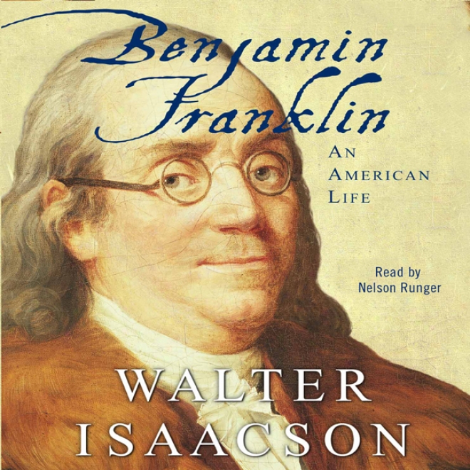 Benjamin Franklin: An Amefican Life (unabridged)