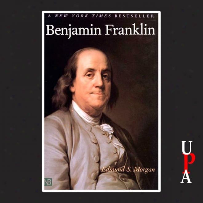 Benjamin Franklin (unabridged)