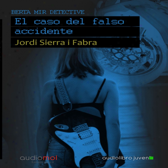 Berta Mir: El Caso Del Falso Accidente [berta Mir: The Case Of The False Accident] (unabridged)