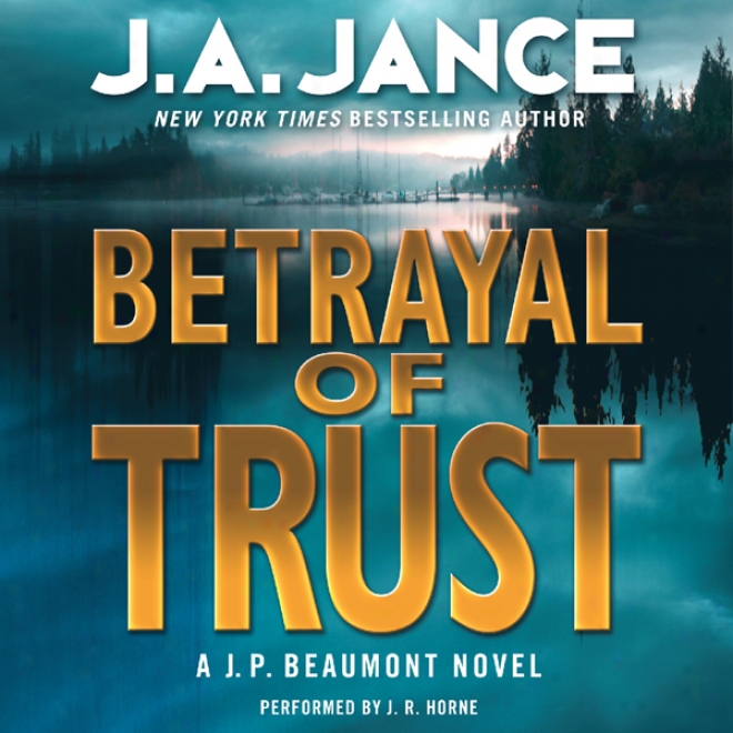 Betrayal Of Trust: J. P. Beaumont Succession, Book 20 (unabridged))