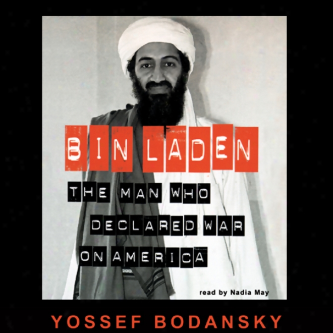 Bin Laden: The Man Who Declared Waf On America (unabridged)