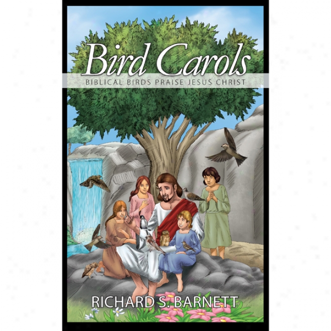 Bird Carols: Biblical Birds Praise Jesus Christ (unabridged)