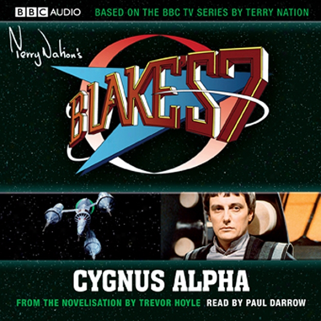 Blake's 7: Cygnus Alphw (unabridged)