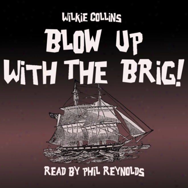 Blow Up With The Brig (unabridged)