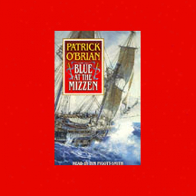 Blue At The Mizzen: Aubrey/maturn Series, Book 20