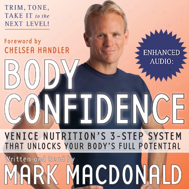 Body Confidence: Venice Nutrition's 3 Step System That Unlocks Your Body's Full Possible (unabridged)