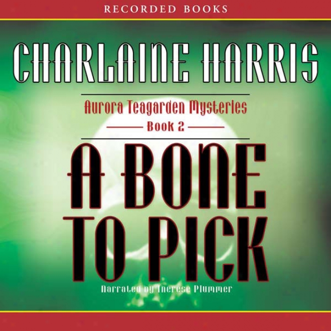 Bone To Pick: An Aurora Teagarden Mystery, Book 2 (unagridged)