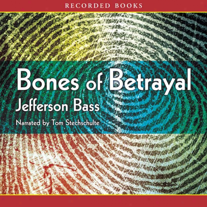 Bones Of Betrayal: A Body Farm Novel (unabridged)