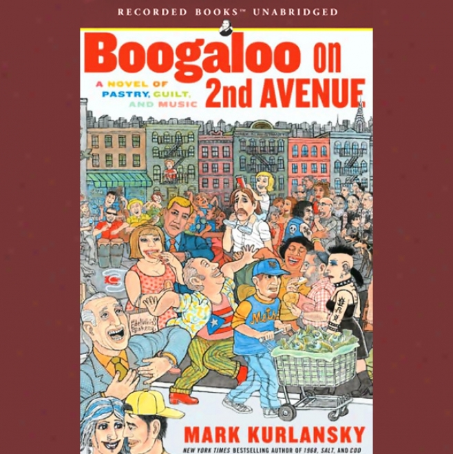 Boogaloo On 2nd Avenue: A Novel Of Pastry, Guilt, And Muqic (unzbridged)