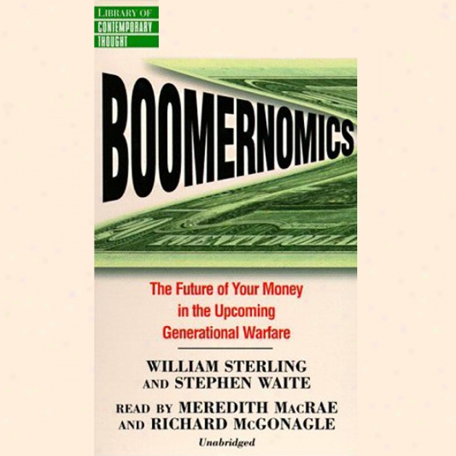 Boomernomics: The Future Of Your Money In The Upcoming Generational Warfare (unabridged)