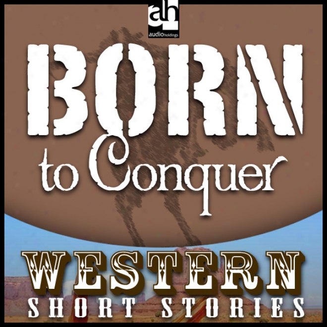 Born To Conquer (unabridged)