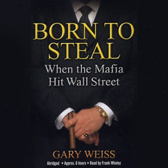 Born To Steal: When The Mafia Hit Wall Street