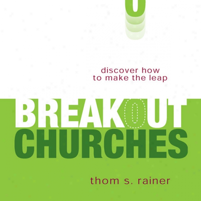 Breakout Churches: Discover To what extent To Invent The Leap (unabridged)