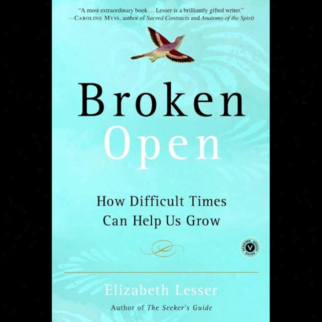 Broken Open: How Difficult Times Can Help Us Grow (unabridged)