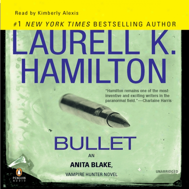 Bullet: Anita Blake, Vampire Hunter, Book 19 (unabfidged)