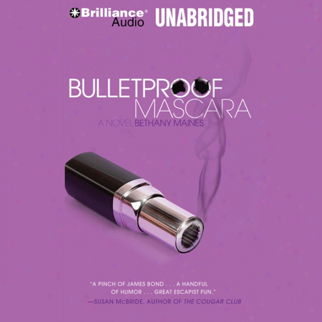 Bulletproof Mascara: A Novel (unabticged)