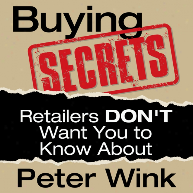 Buying Secrets Retailers Don't Want You To Know About (unabridged)