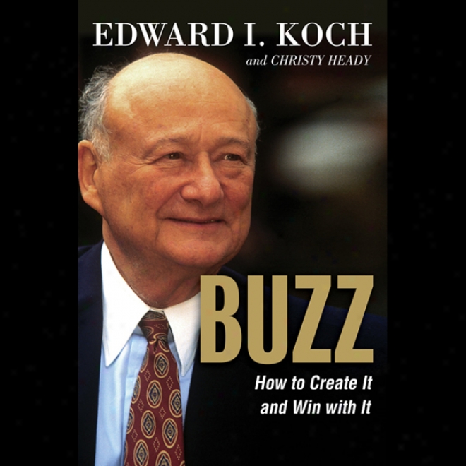 Buzz: How To Create It And Win With It (unabridged)