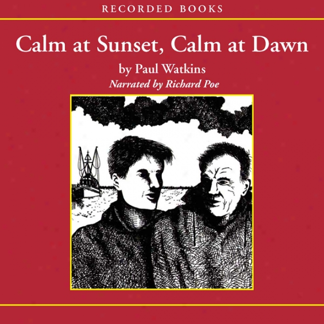 Calm At Sunset, Calm At Dawn: A Tale (unabridged)