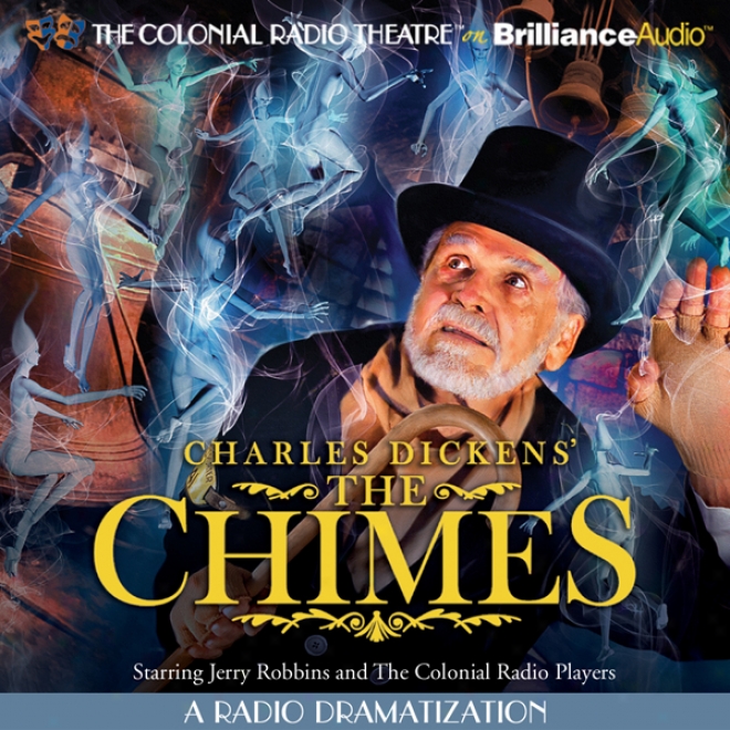 Charles Dickens' The Chimes: A Radio Dramatization (unabridged)