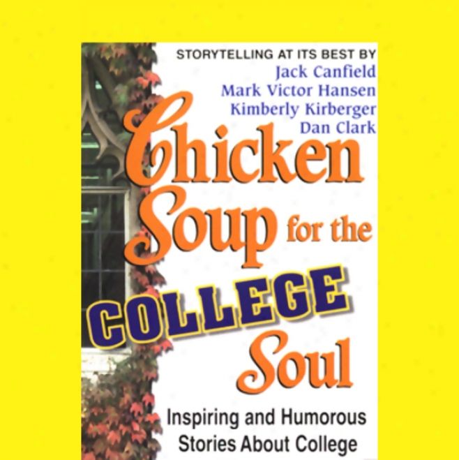 Chicken Soup According to The Society Soul: Inspiring And Humorous Stories About College