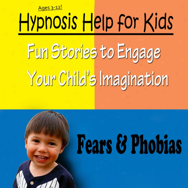 Infancy Fears And Phobias: Hypnosis Help To Decrease Infant Anxiety And Fear