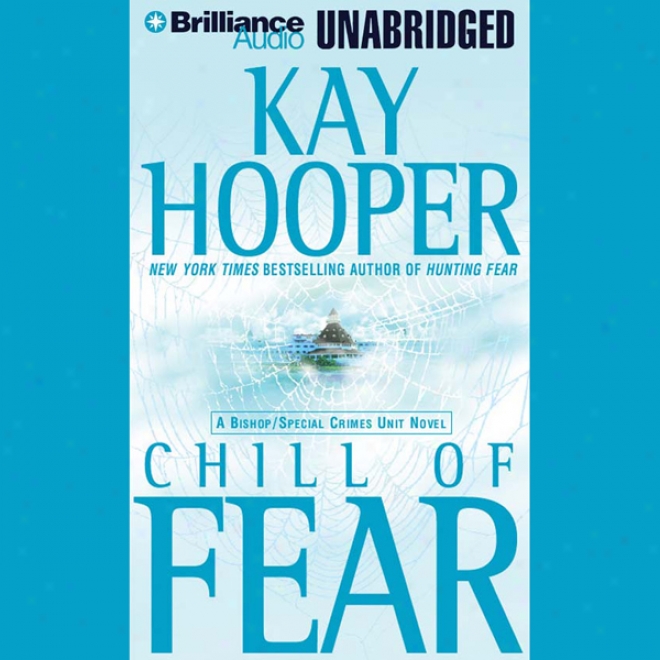 Chill Of Fear: A Bishop/special Crimes Unit Novel (unabridged)