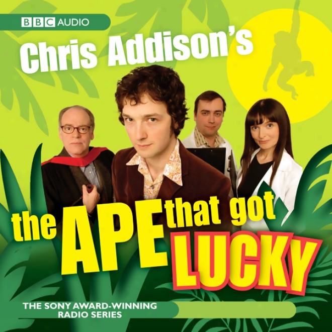 Chris Addison's: The Ape That Got Lucky