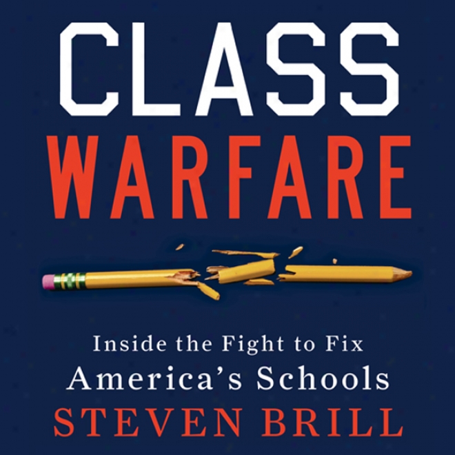 Clasx Warfare: Inside The Fight To Fix America's Schools (unabridged)
