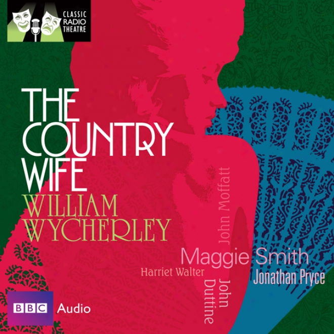 Classic Radio Thea5re: The Country Wife (dramatised)