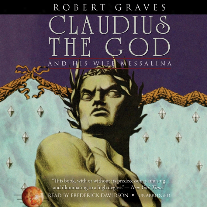 Claudius The God: And His Wife, Messalina (unabridged)