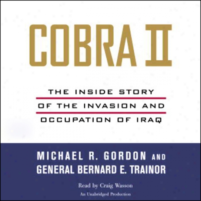 Cobra Ii: The Inside Story Of The Invasion And Occupation Of Iraq