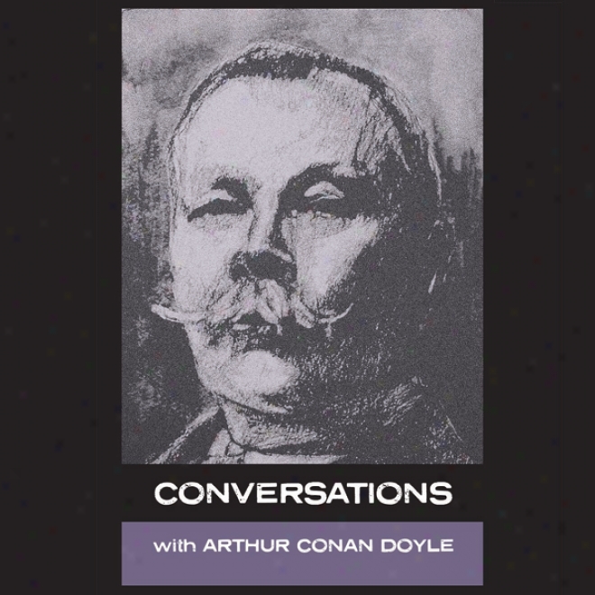 Conversations With Arthur Conan Doype: In His Own Words (unabridged)