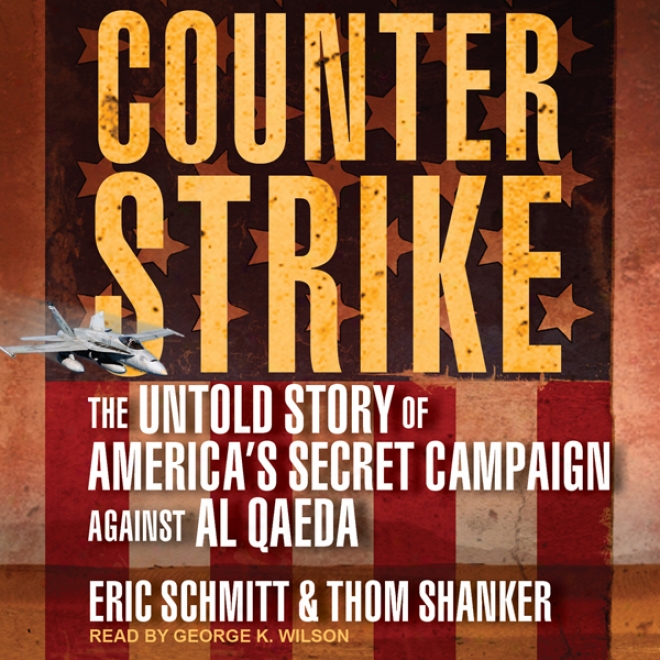 Counterstrike: The Unnumbered Story Of America's Secret Campaign Against Al Qaeda (unabridged)