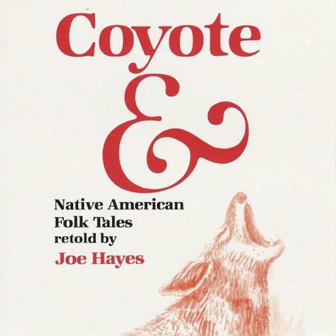 Coyote &: Native American Folk Tales