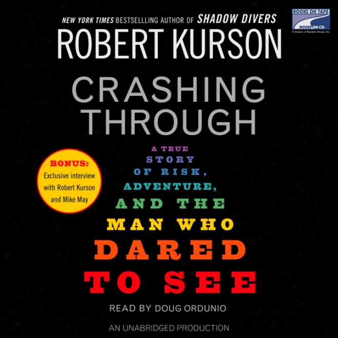 Crashing Through: A True Story Of Risk, Adventure, And The Man Who Dared To See (unabridged)