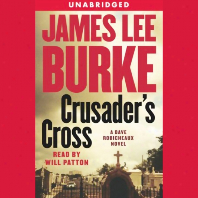 Crusader's Cross: A Dave Robicheaux New (unabridged)